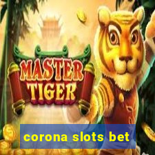 corona slots bet